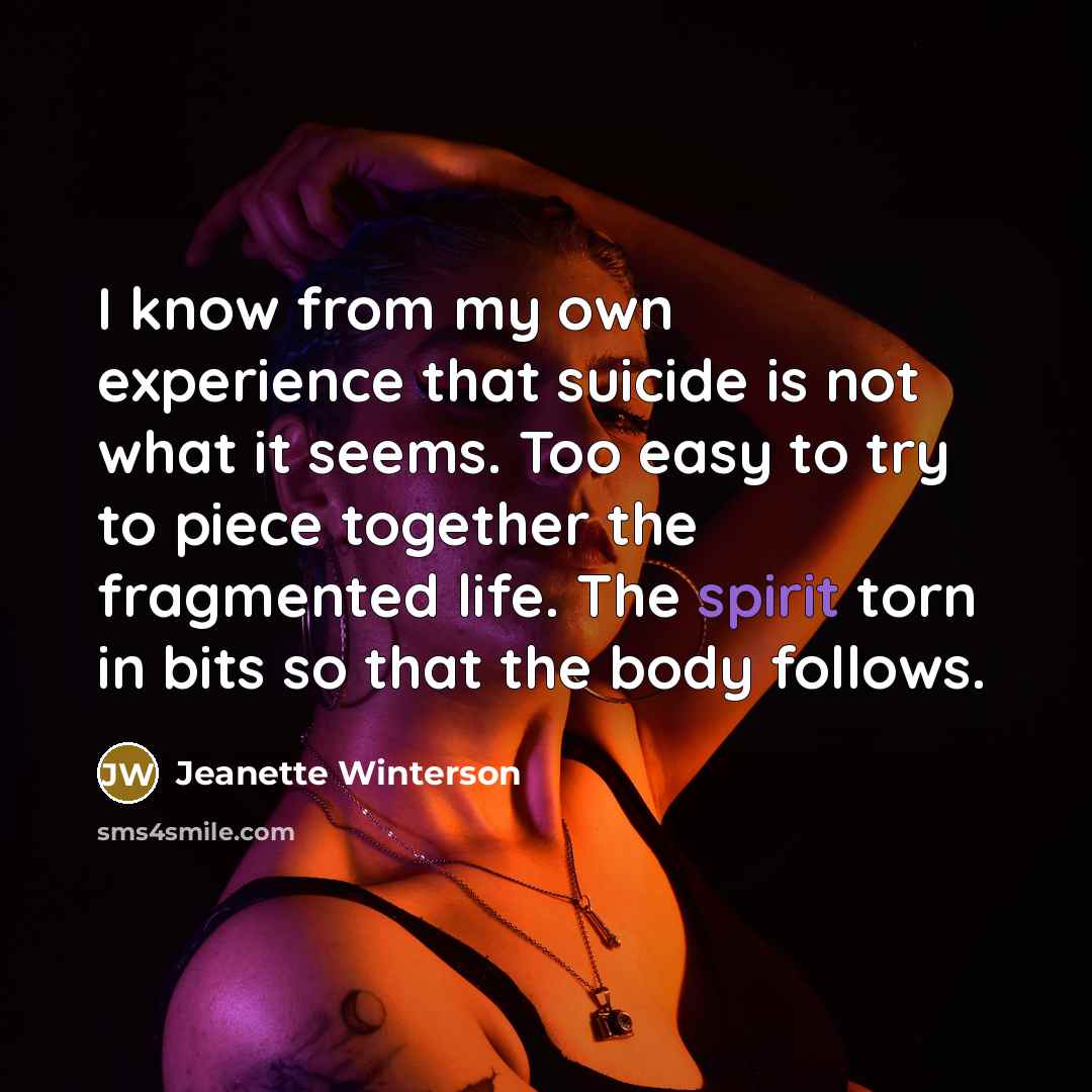 “I know from my own experience that suicide is not…” quote by Jeanette Winterson