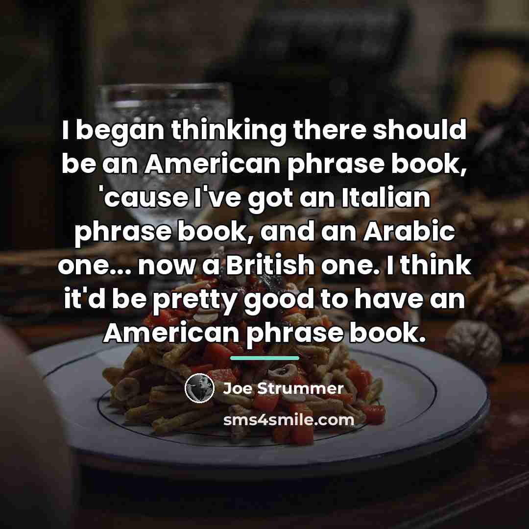 “I began thinking there should be an American phrase book,…” quote by Joe Strummer