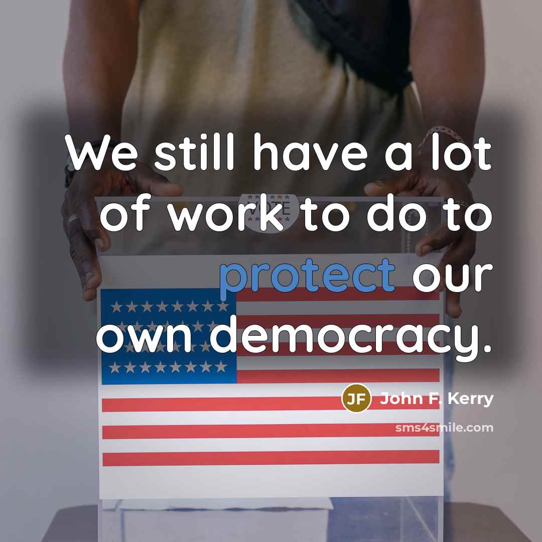 “We still have a lot of work to do to…” quote by John F. Kerry