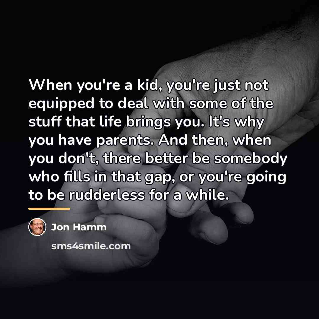 “When you're a kid, you're just not equipped to deal…” quote by Jon Hamm