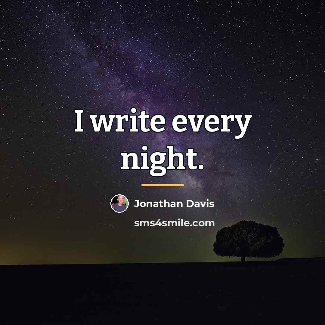 “I write every night.…” quote by Jonathan Davis