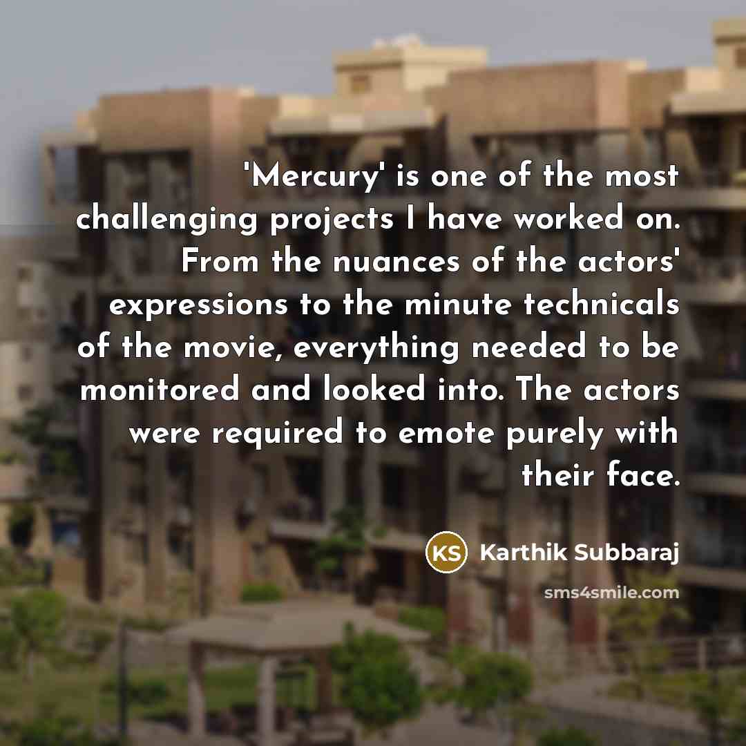 “'Mercury' is one of the most challenging projects I have…” quote by Karthik Subbaraj