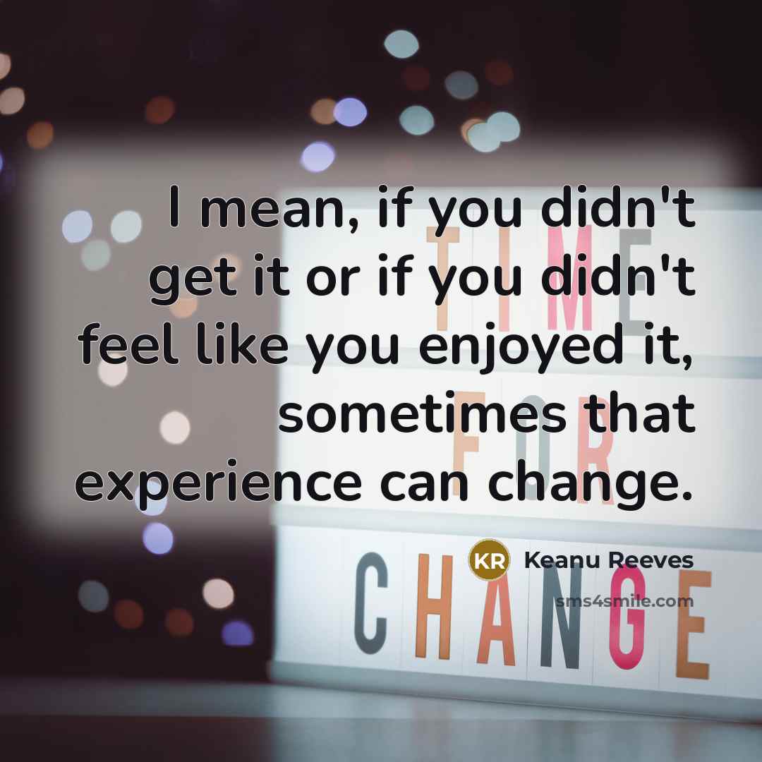 “I mean, if you didn't get it or if you…” quote by Keanu Reeves
