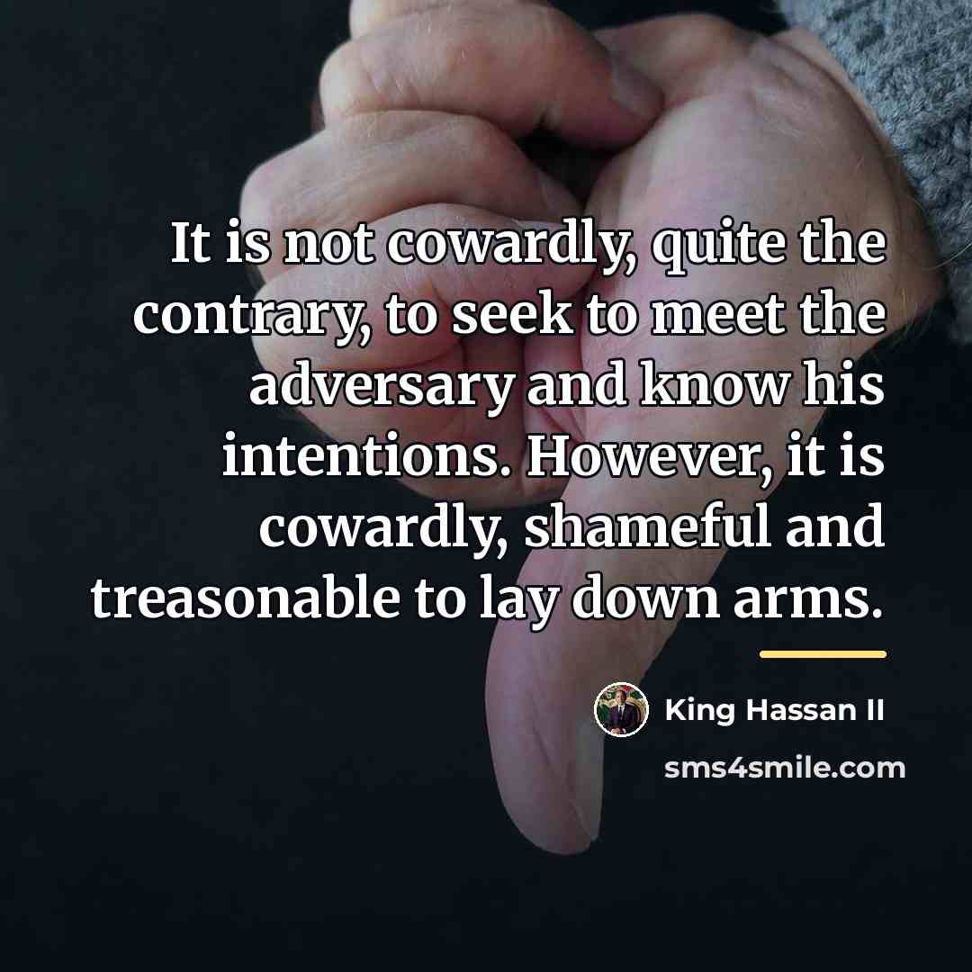 “It is not cowardly, quite the contrary, to seek to…” quote by Anonymous