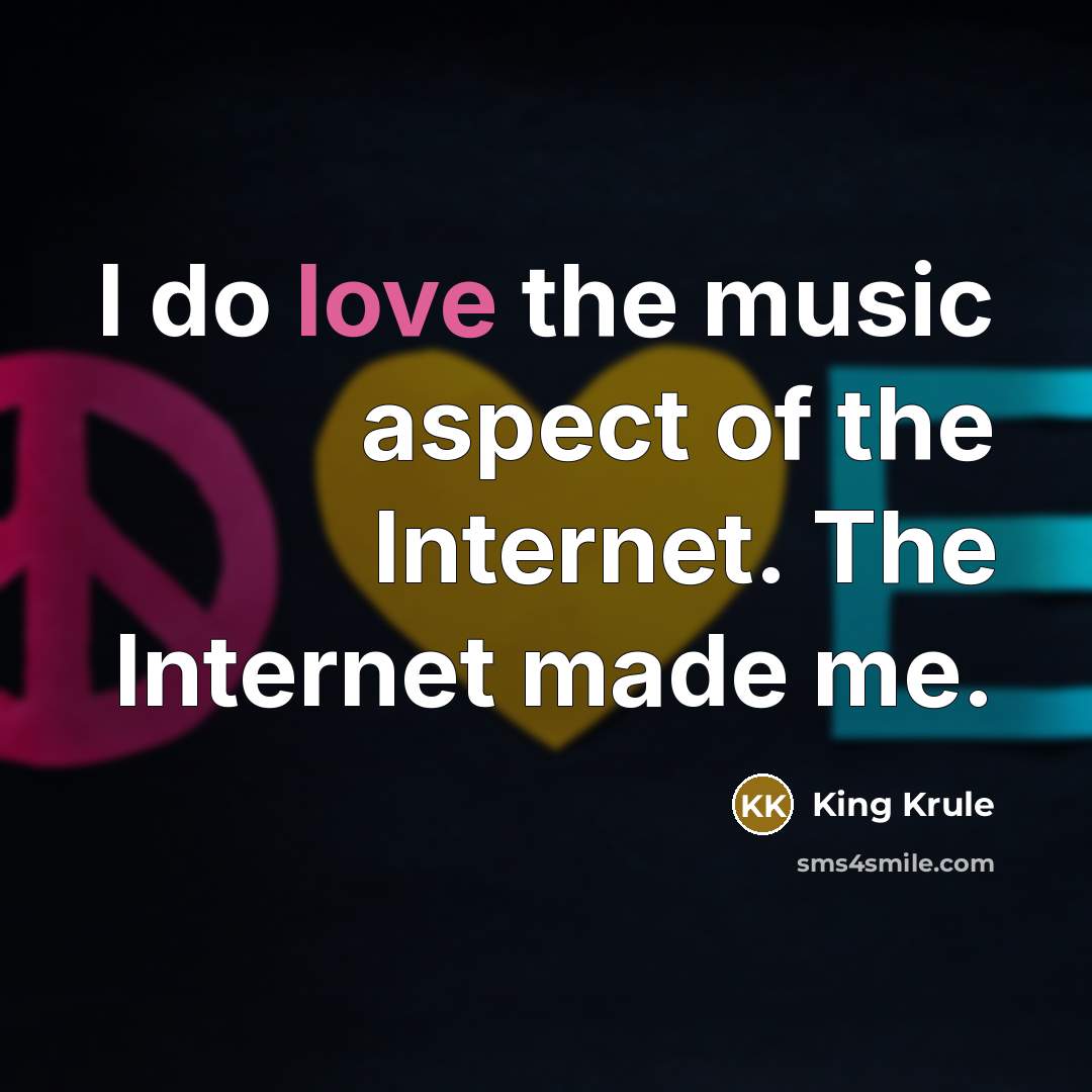 “I do love the music aspect of the Internet. The…” quote by King Krule