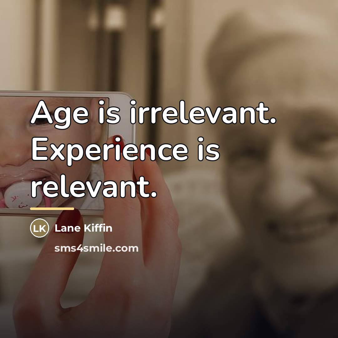 “Age is irrelevant. Experience is relevant.…” quote by Lane Kiffin
