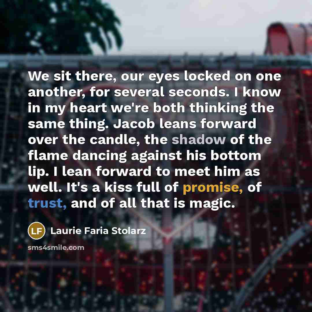 “We sit there, our eyes locked on one another, for…” quote by Laurie Faria Stolarz
