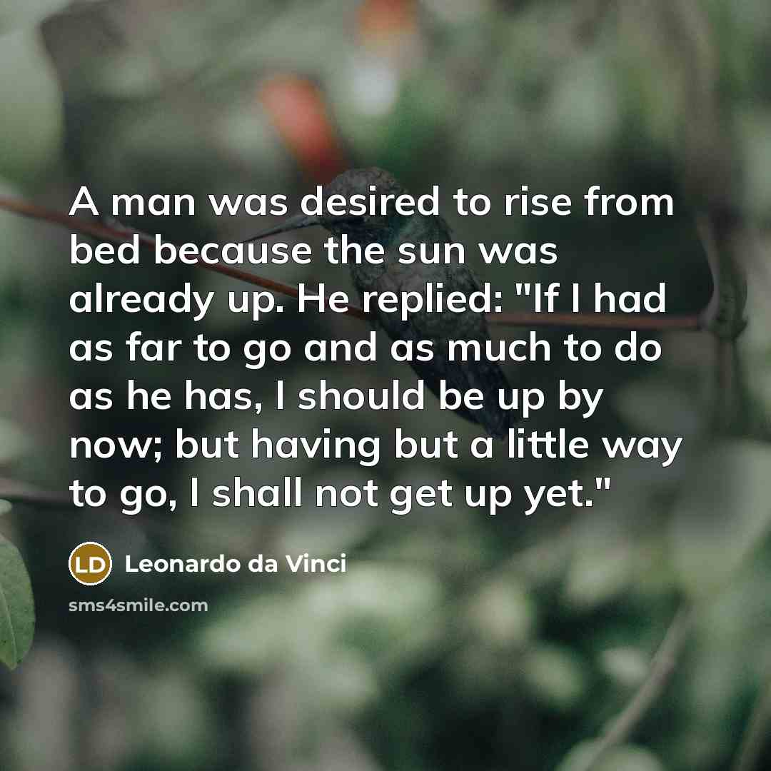 “A man was desired to rise from bed because the…” quote by Leonardo da Vinci