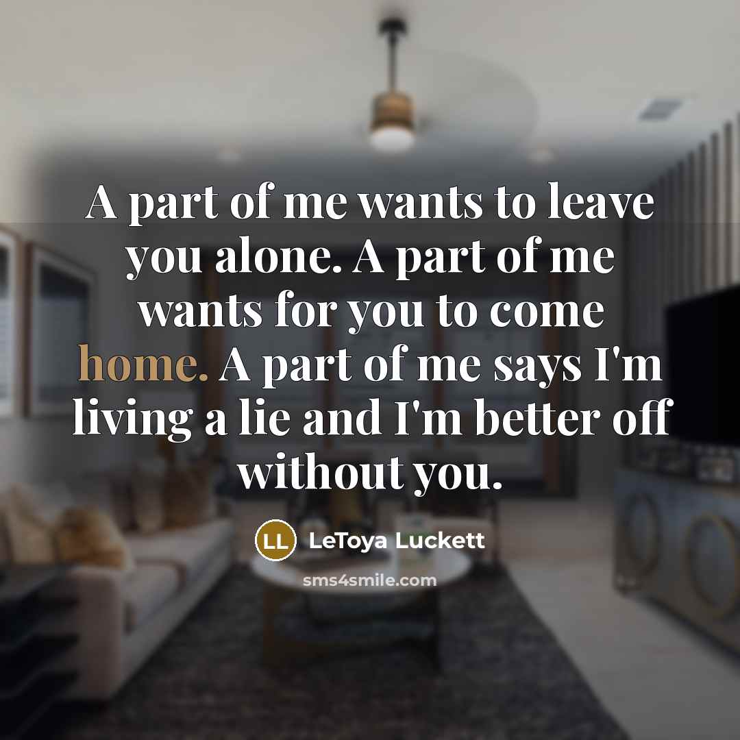 “A part of me wants to leave you alone. A…” quote by Letoya Luckett