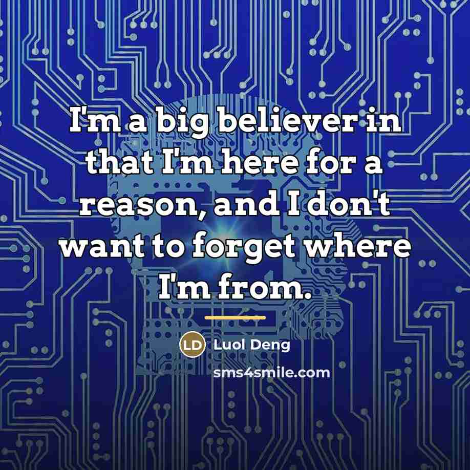 “I'm a big believer in that I'm here for a…” quote by Luol Deng