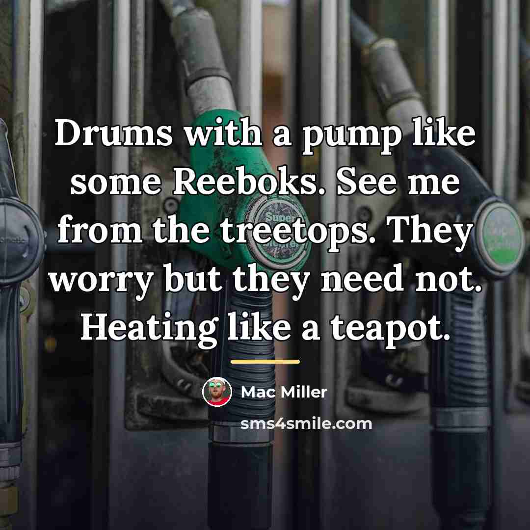 “Drums with a pump like some Reeboks. See me from…” quote by Mac Miller
