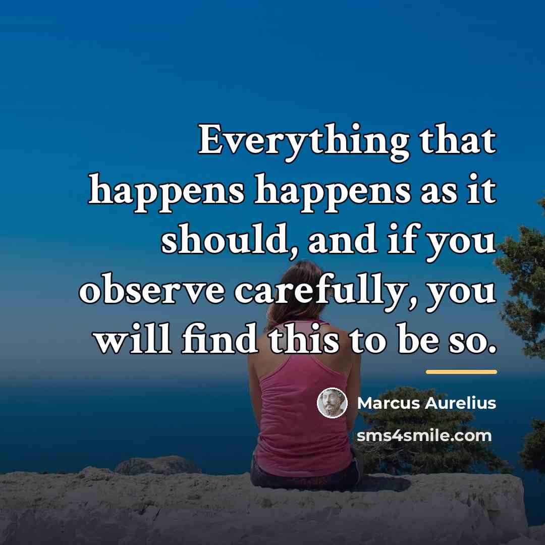 “Everything that happens happens as it should, and if you…” quote by Marcus Aurelius