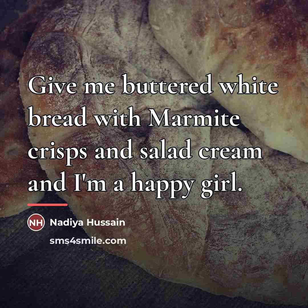 “Give me buttered white bread with Marmite crisps and salad…” quote by Nadiya Hussain