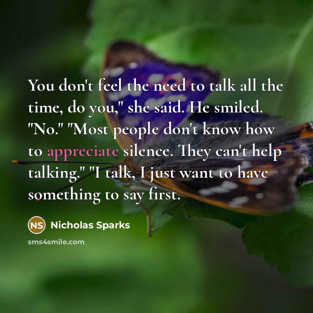 “You don't feel the need to talk all the time,…” quote by Nicholas Sparks