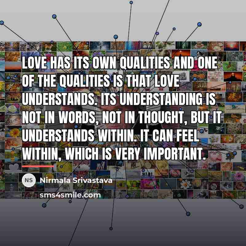 “Love has its own qualities and one of the qualities…” quote by Nirmala Srivastava