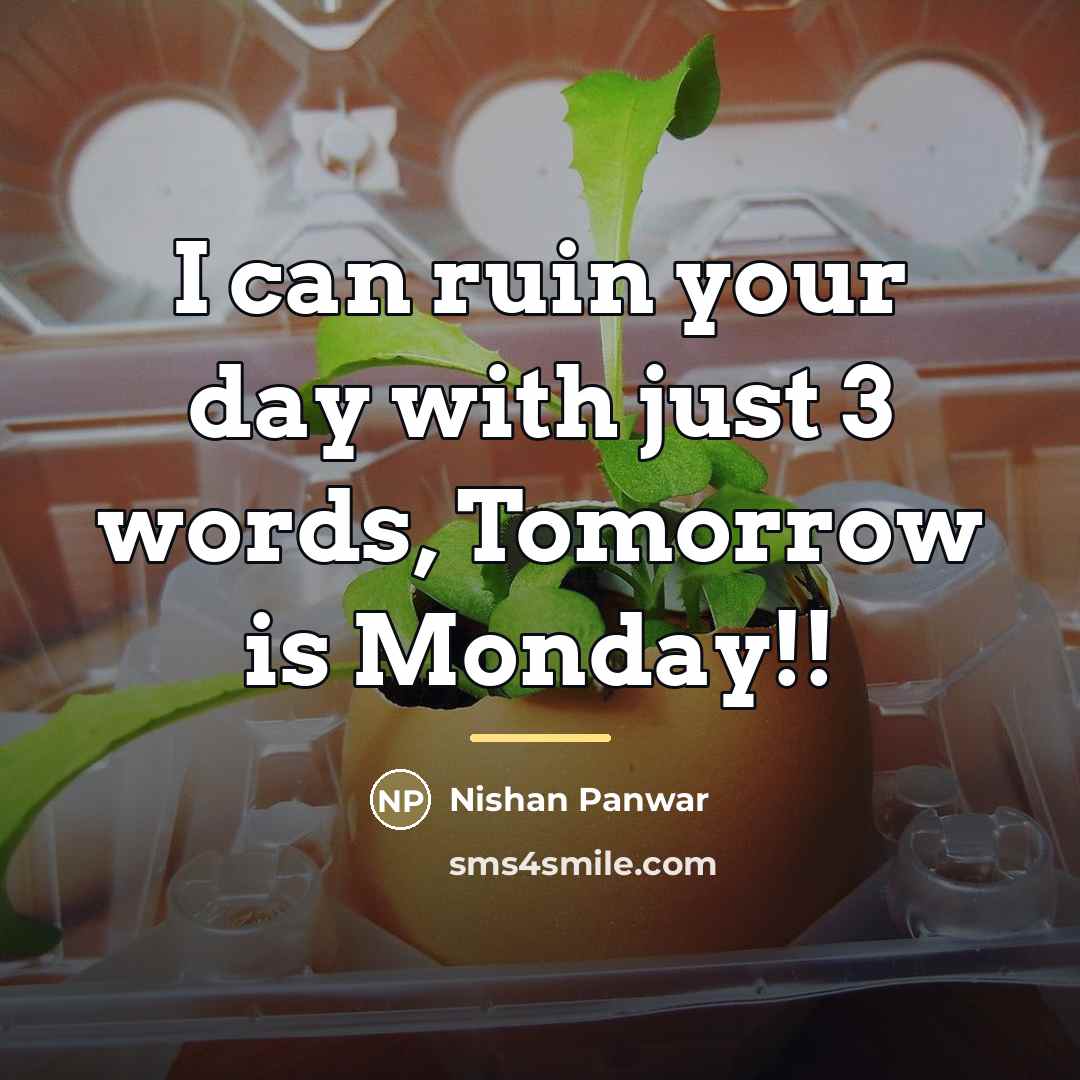 “I can ruin your day with just 3 words, Tomorrow…” quote by Nishan Panwar