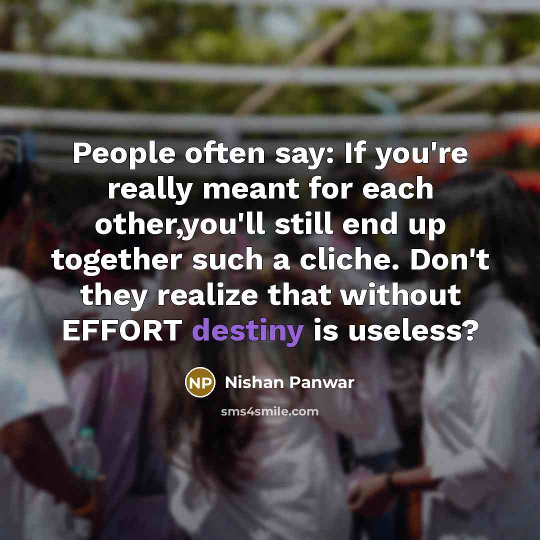“People often say: If you're really meant for each other,you'll…” quote by Nishan Panwar