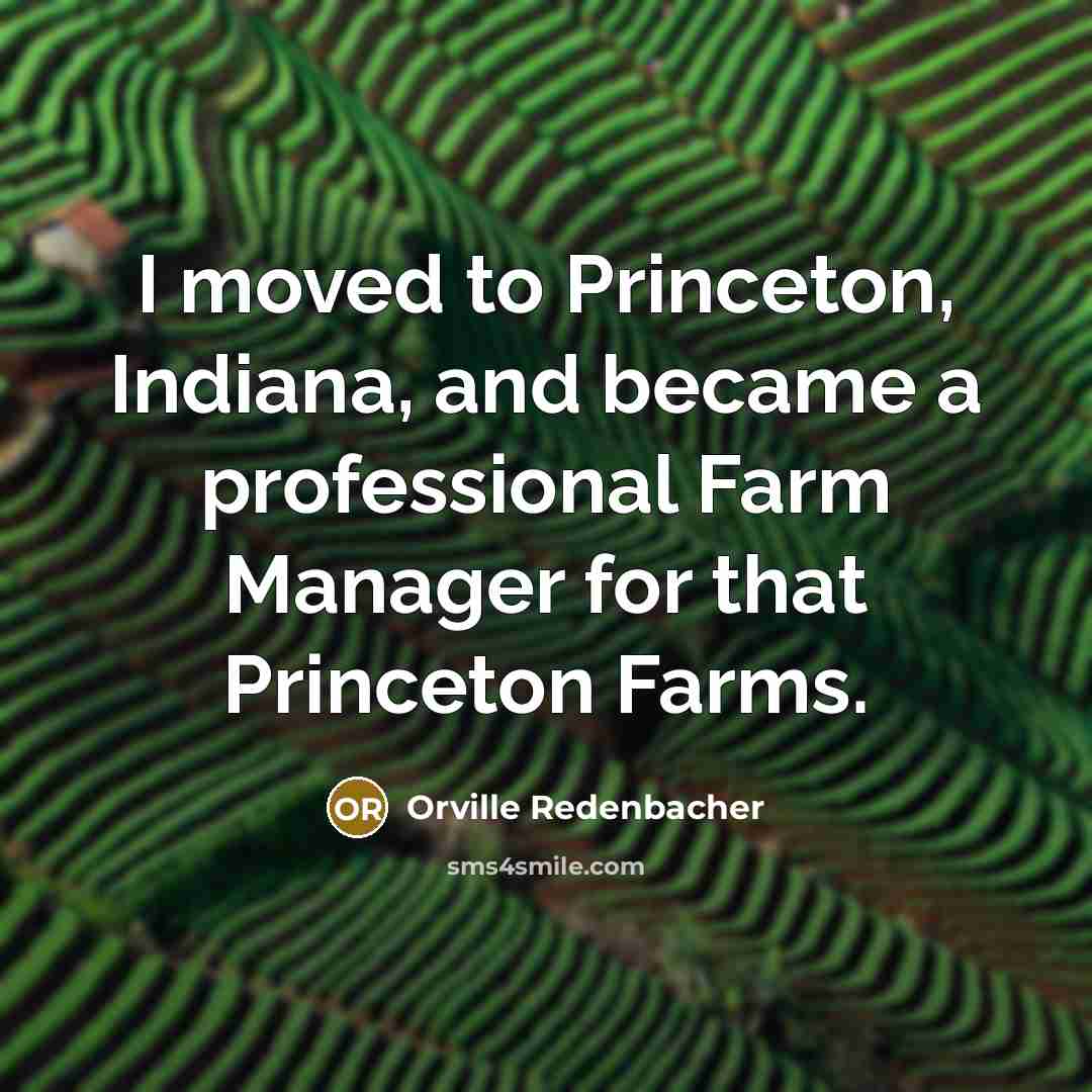 “I moved to Princeton, Indiana, and became a professional Farm…” quote by Orville Redenbacher
