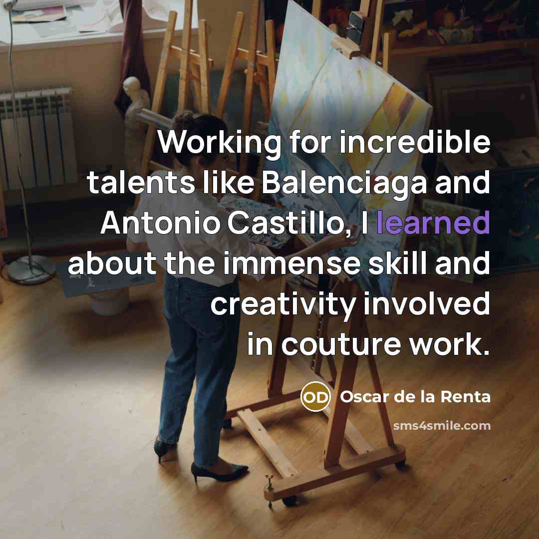 “Working for incredible talents like Balenciaga and Antonio Castillo, I…” quote by Oscar de la Renta