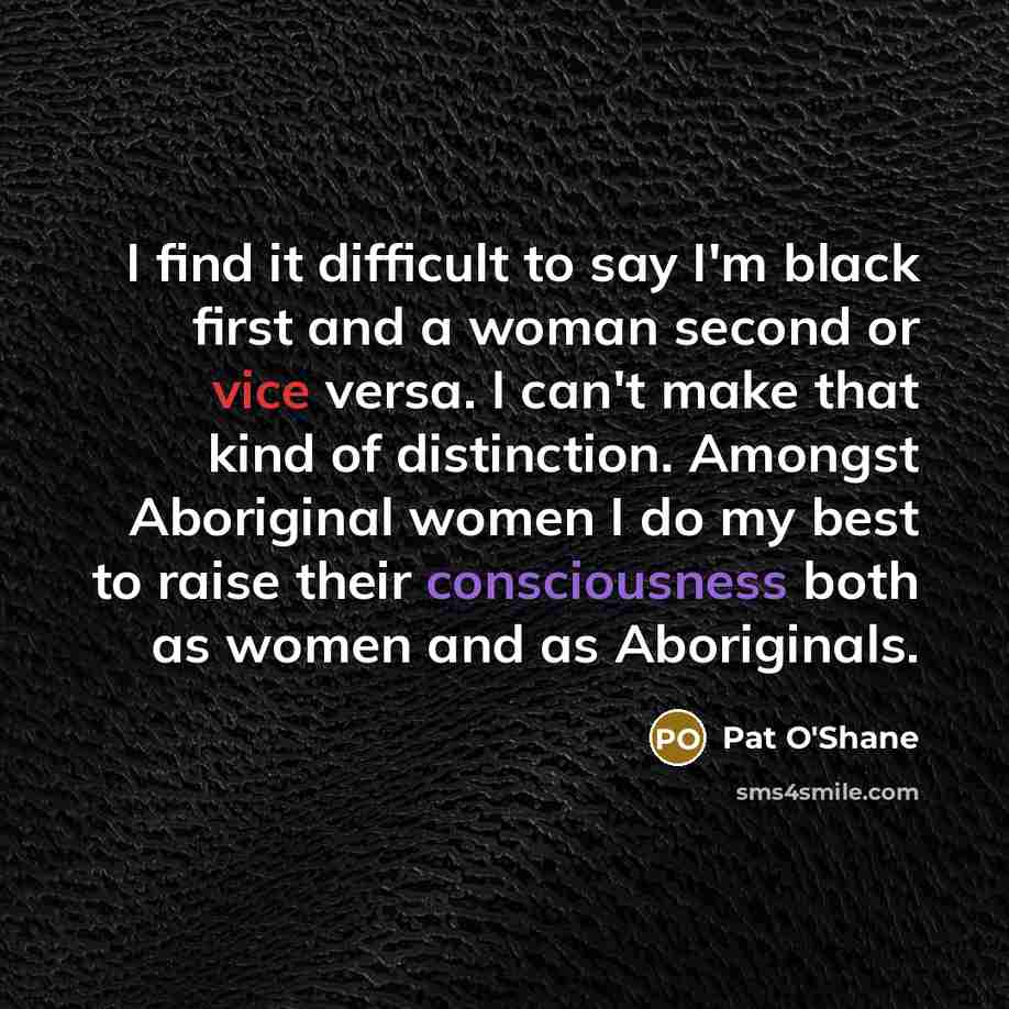 “I find it difficult to say I'm black first and…” quote by Pat O'Shane