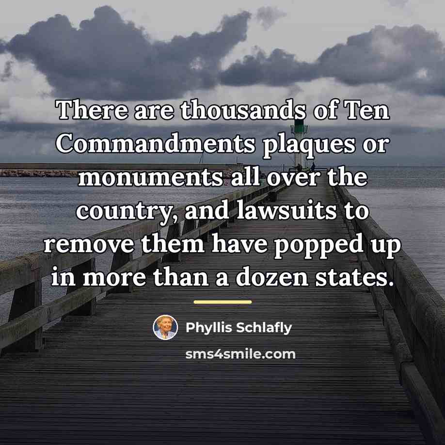 “There are thousands of Ten Commandments plaques or monuments all…” quote by Phyllis Schlafly