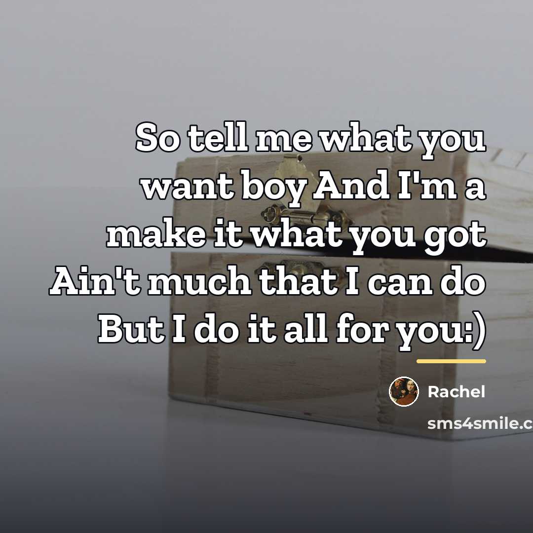“So tell me what you want boy And I'm a…” quote by Rachel