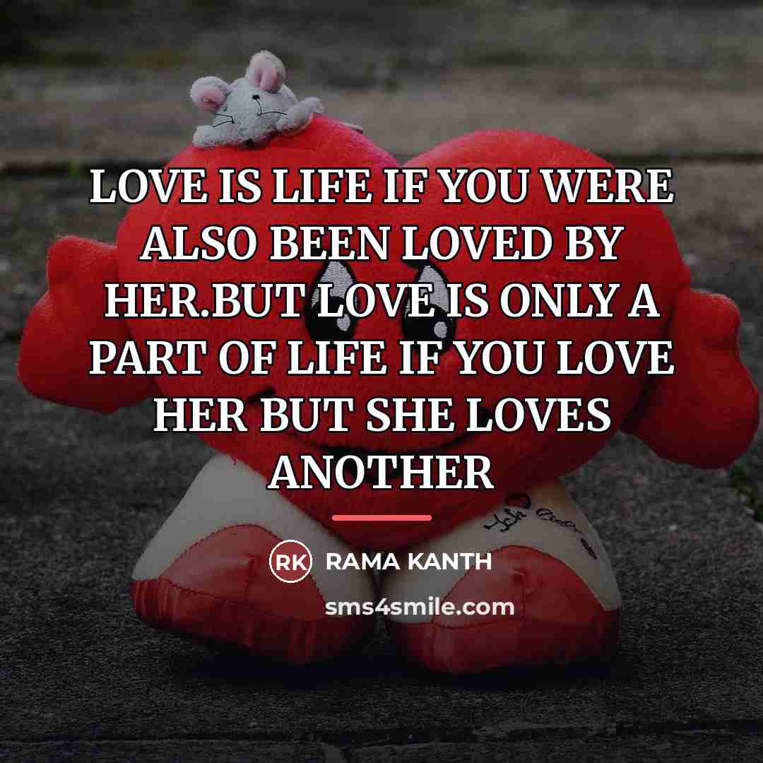 “LOVE IS LIFE IF YOU WERE ALSO BEEN LOVED BY…” quote by Rama Kanth