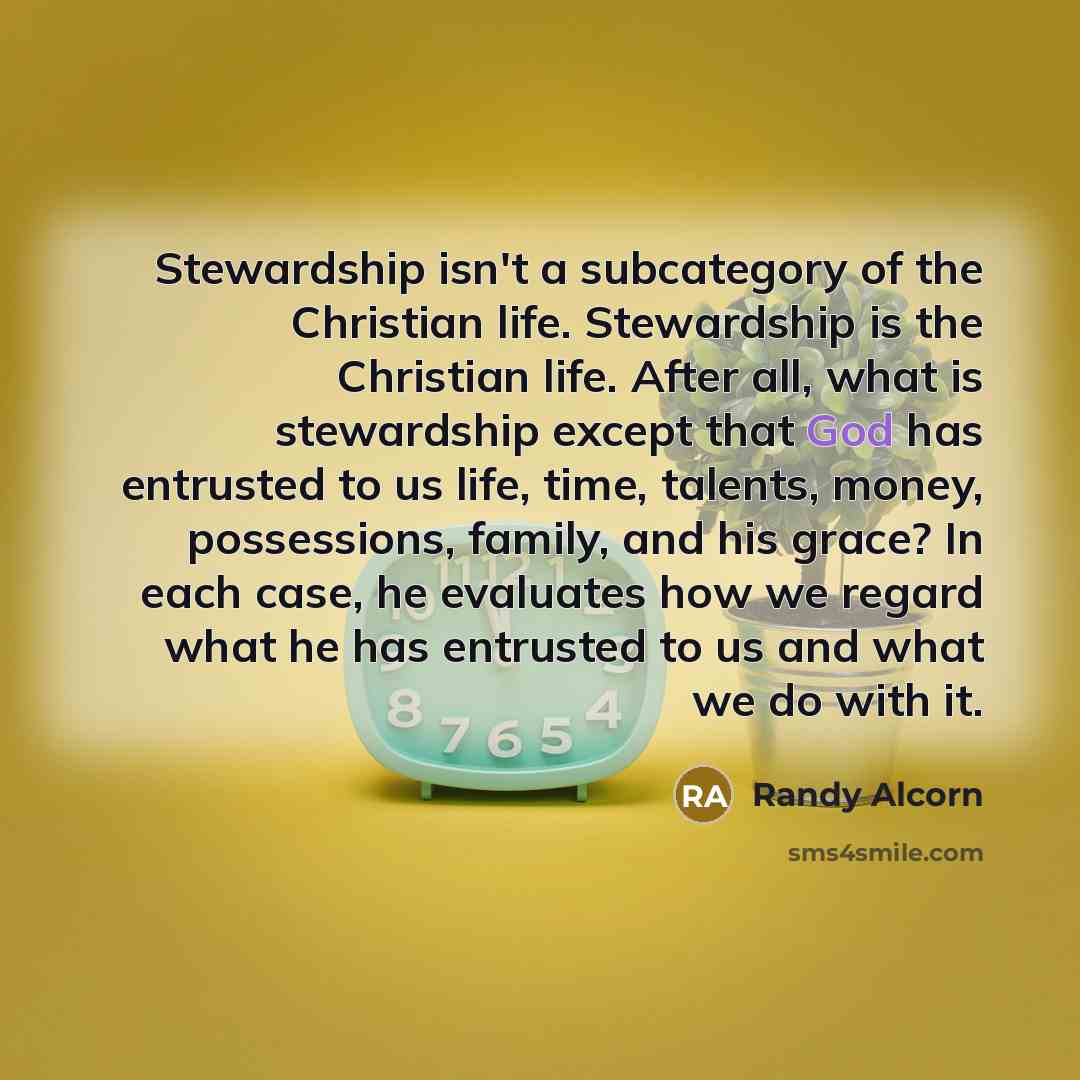 “Stewardship isn't a subcategory of the Christian life. Stewardship is…” quote by Randy Alcorn