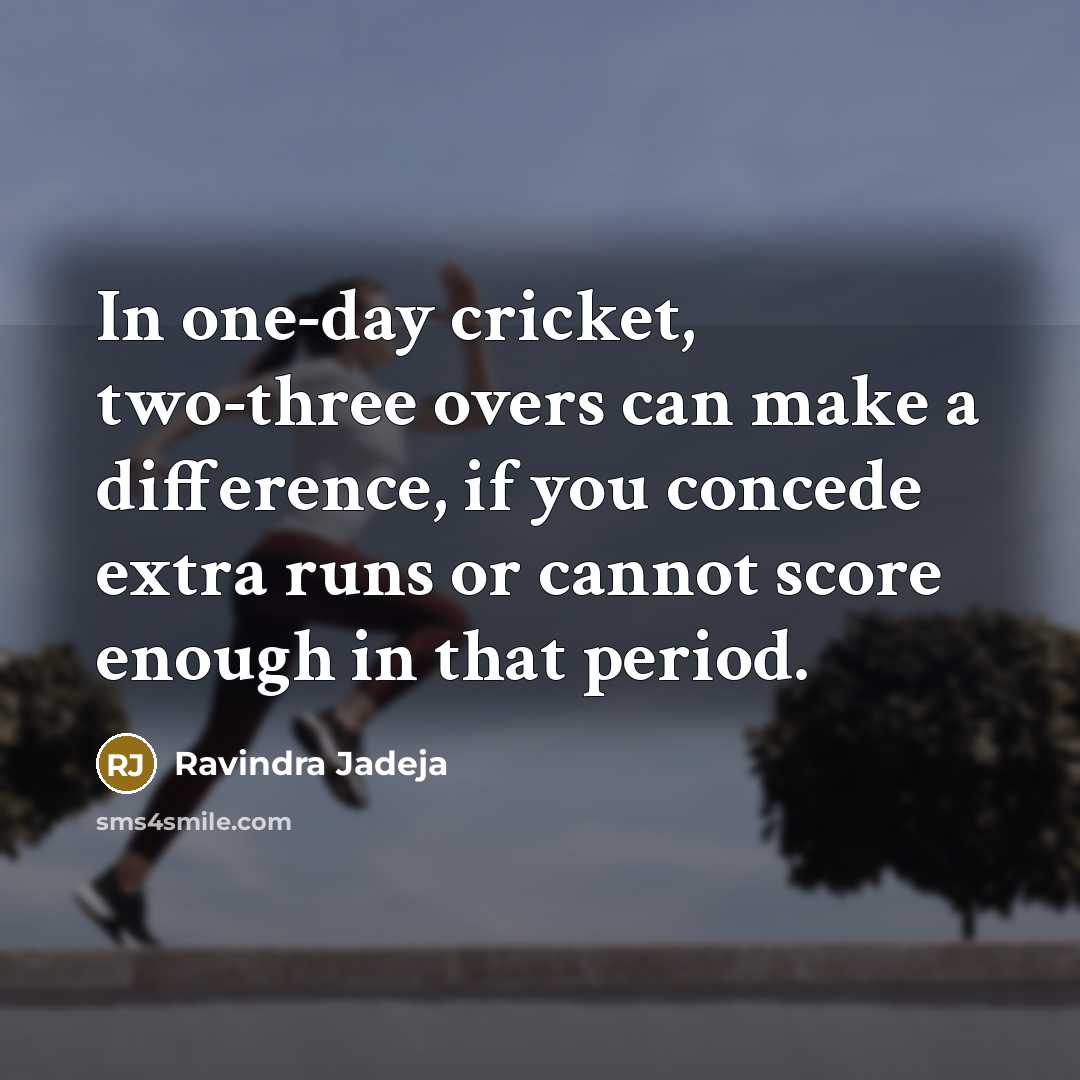 “In one-day cricket, two-three overs can make a difference, if…” quote by Ravindra Jadeja