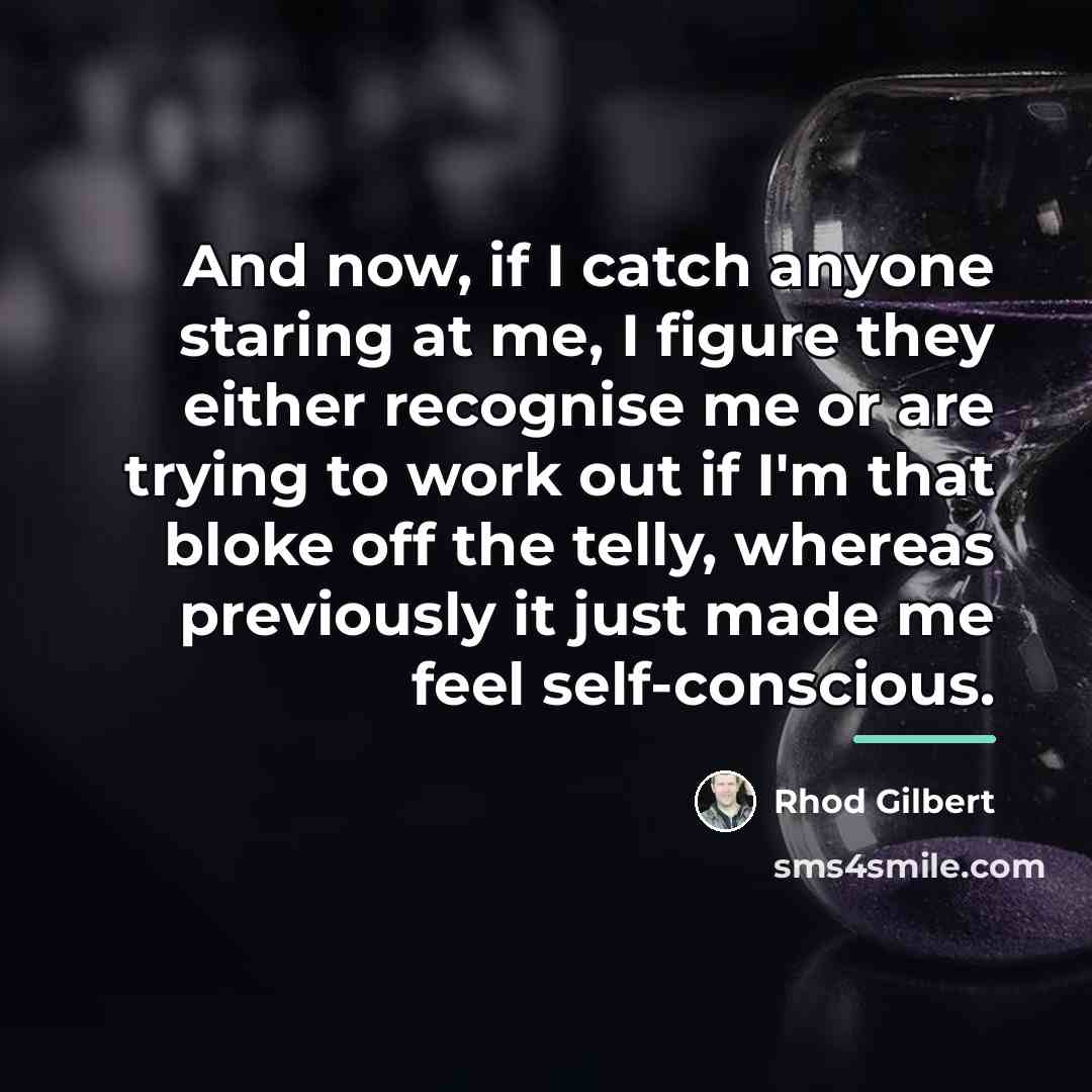 “And now, if I catch anyone staring at me, I…” quote by Rhod Gilbert