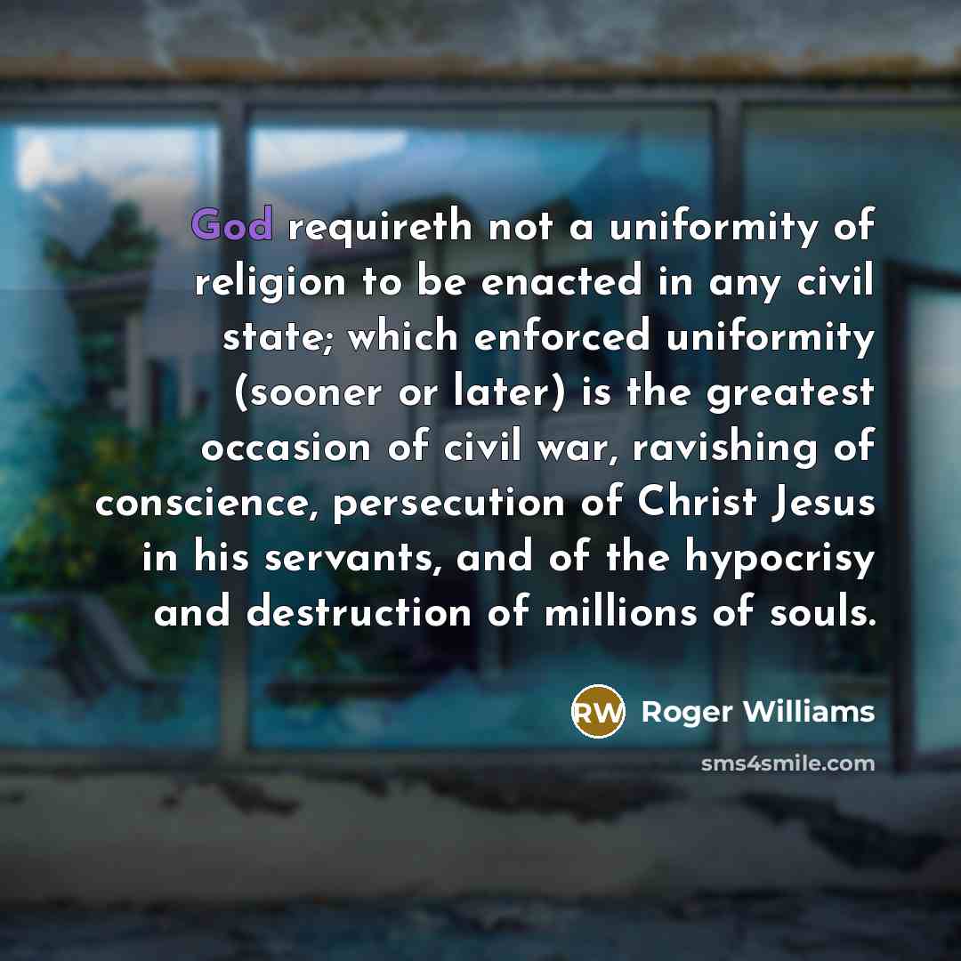 “God requireth not a uniformity of religion to be enacted…” quote by Roger Williams