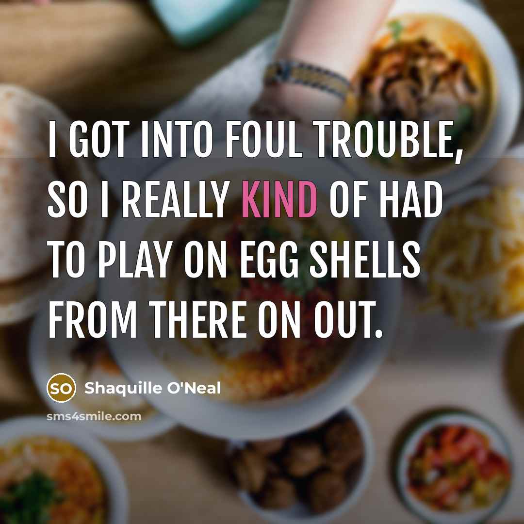 “I got into foul trouble, so I really kind of…” quote by Shaquille O'Neal