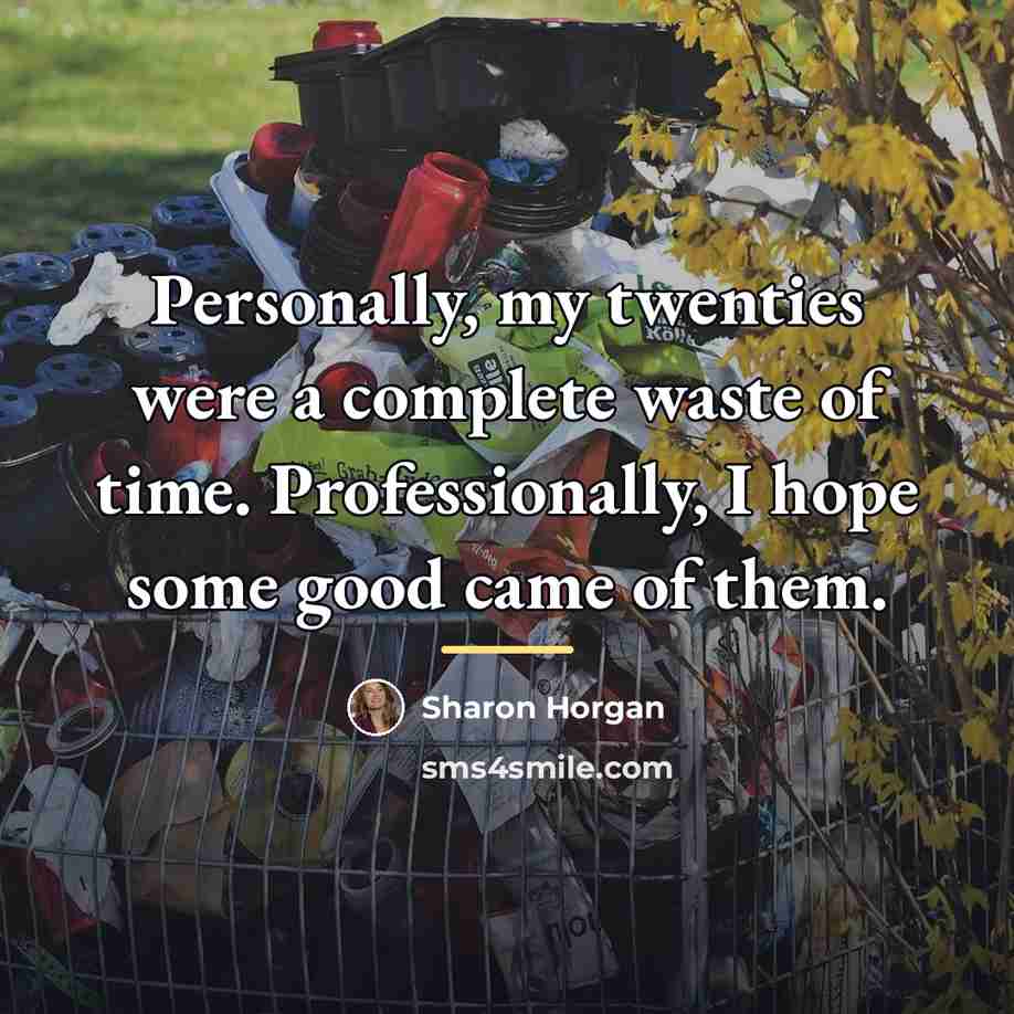 “Personally, my twenties were a complete waste of time. Professionally,…” quote by Sharon Horgan