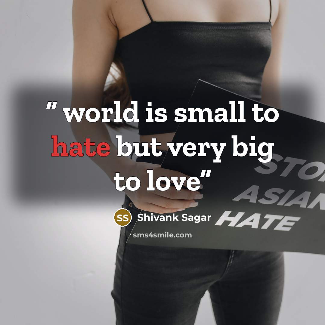 “world is small to hate but very big to love” quote by Shivank Sagar