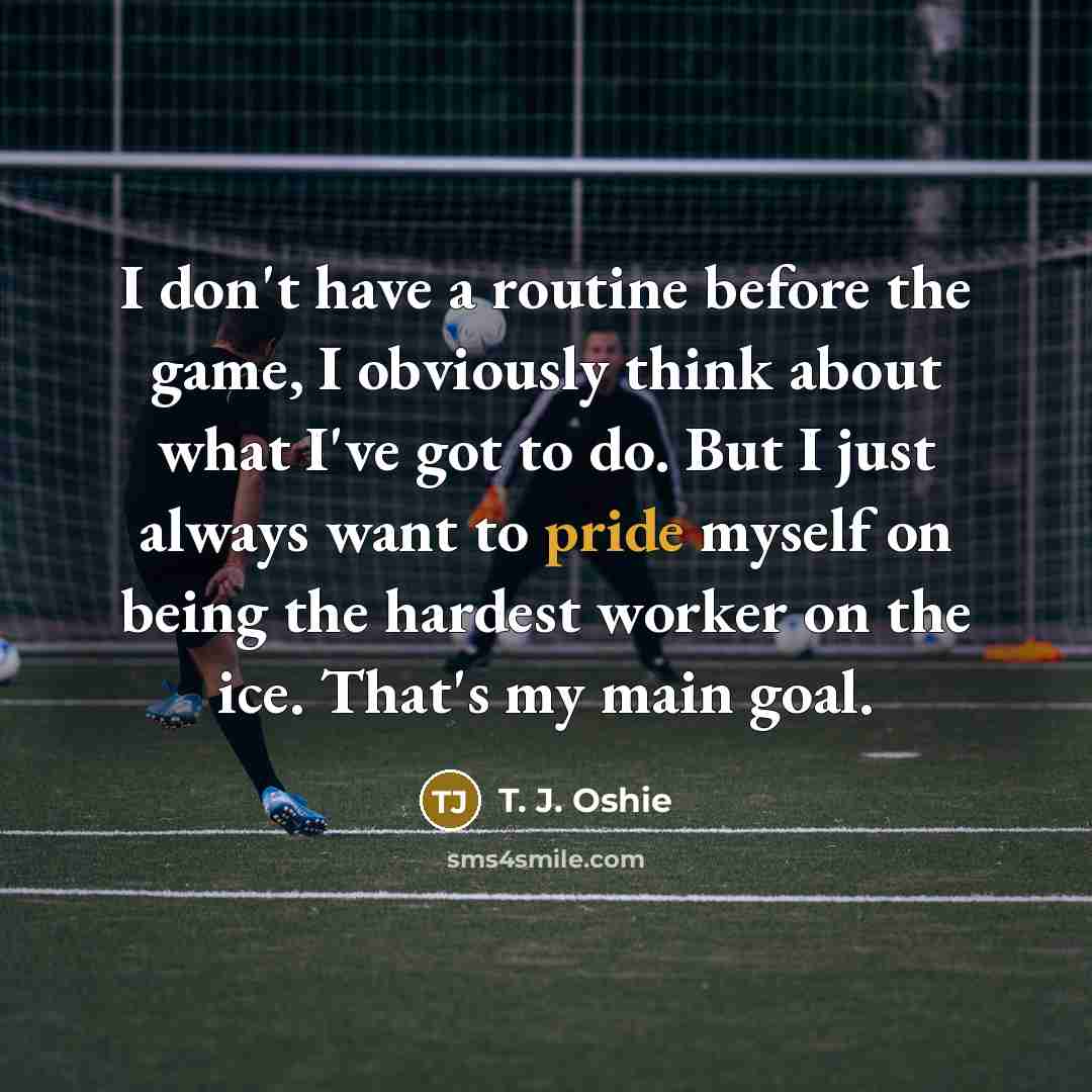 “I don't have a routine before the game, I obviously…” quote by T. J. Oshie