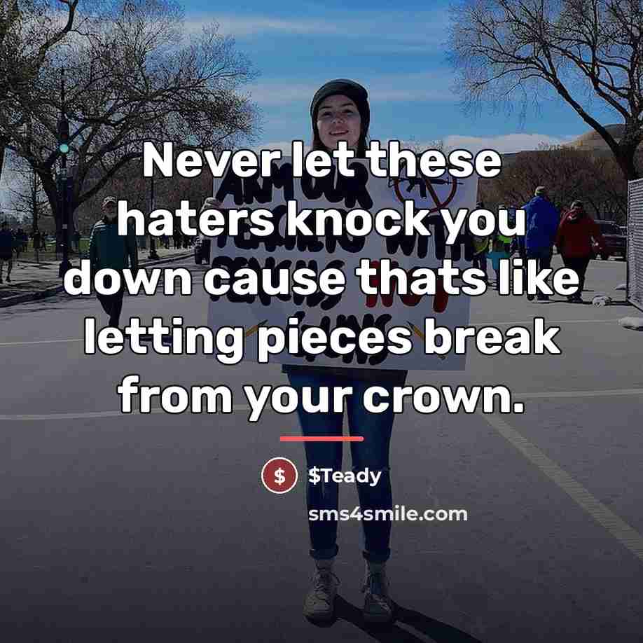 “Never let these haters knock you down cause thats like…” quote by $Teady