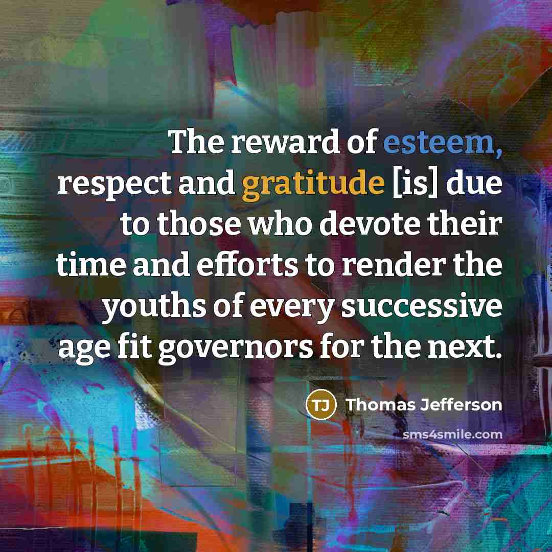 “The reward of esteem, respect and gratitude [is] due to…” quote by Thomas Jefferson