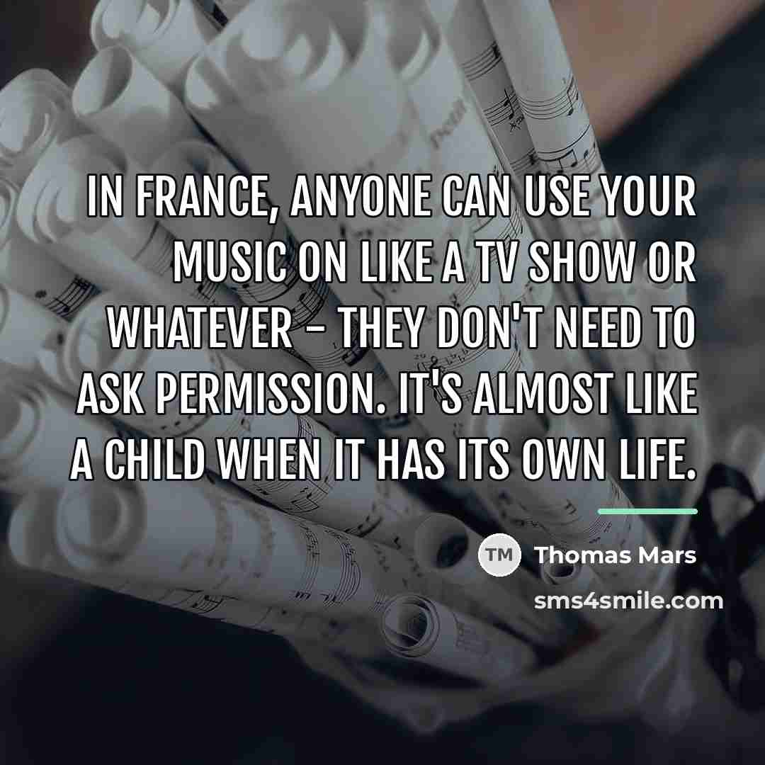 “In France, anyone can use your music on like a…” quote by Thomas Mars