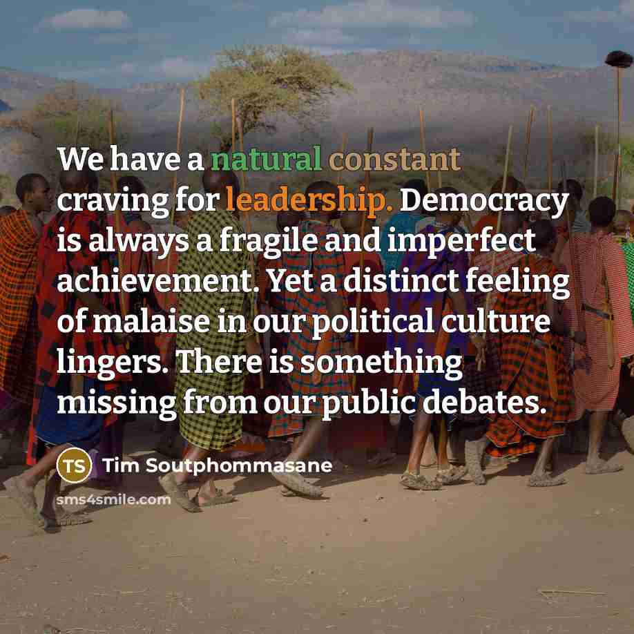 “We have a natural constant craving for leadership. Democracy is…” quote by Tim Soutphommasane