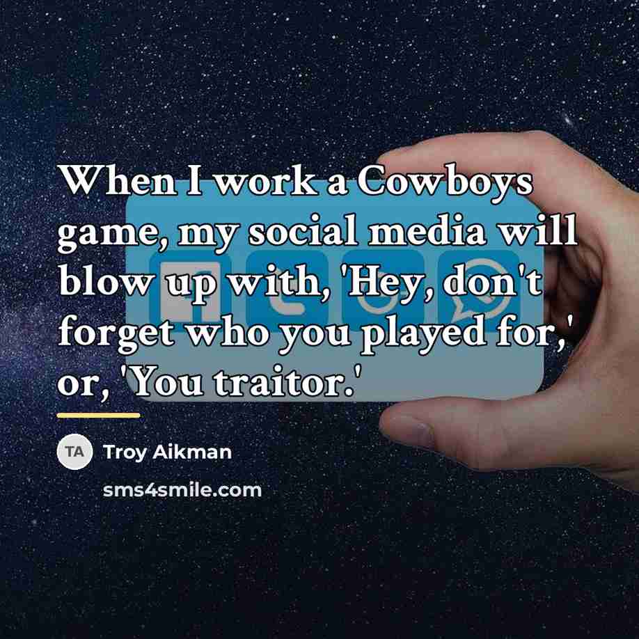 “When I work a Cowboys game, my social media will…” quote by Troy Aikman