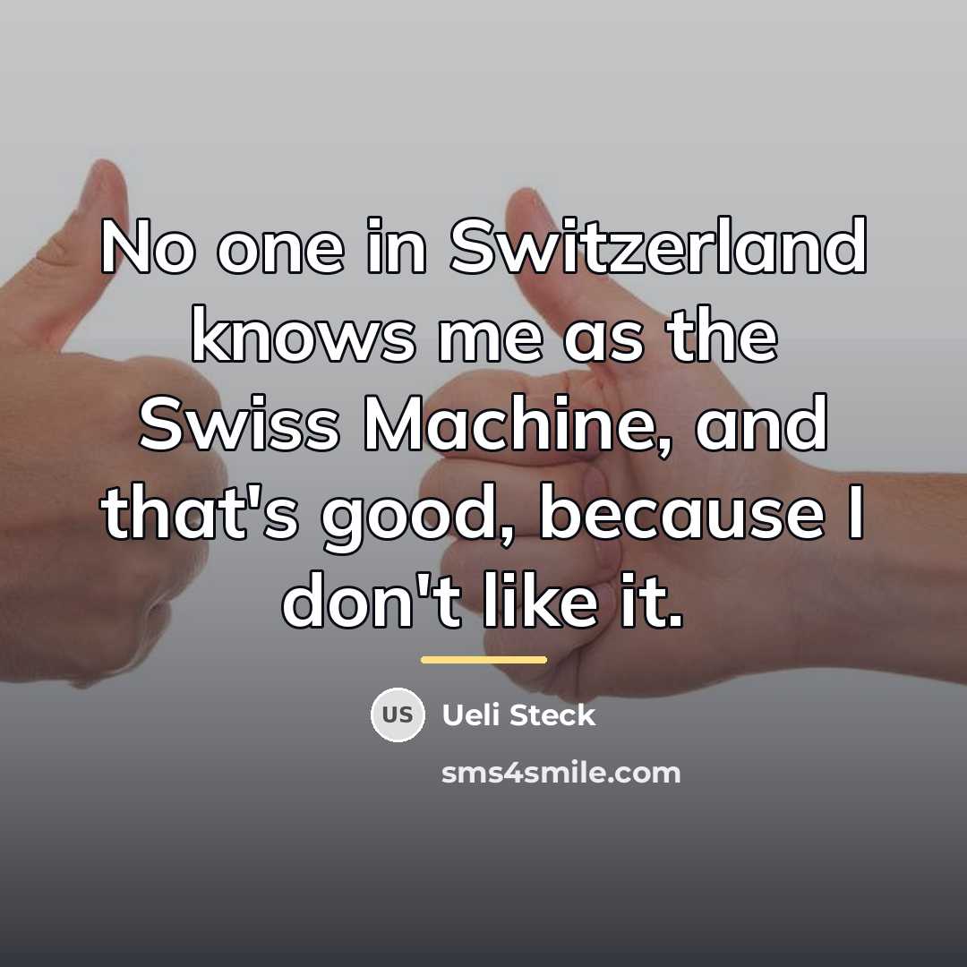“No one in Switzerland knows me as the Swiss Machine,…” quote by Ueli Steck