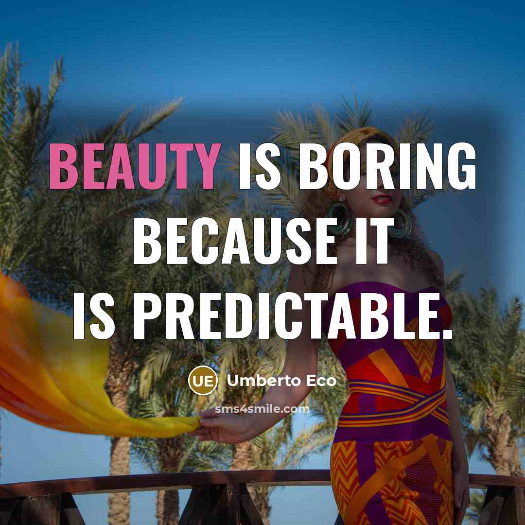 “Beauty is boring because it is predictable.…” quote by Umberto Eco