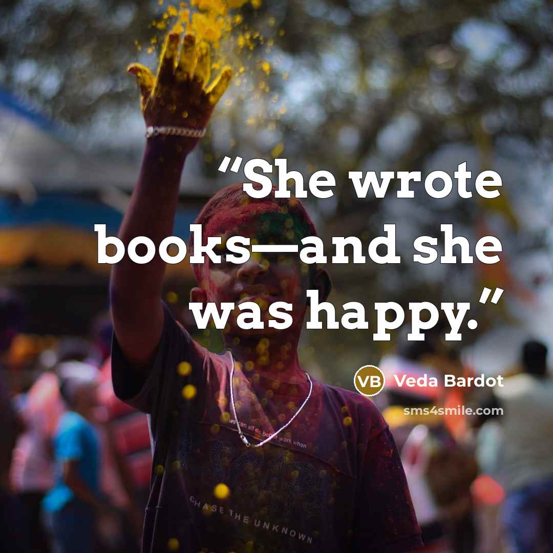 “She wrote books—and she was happy.” quote by Veda Bardot