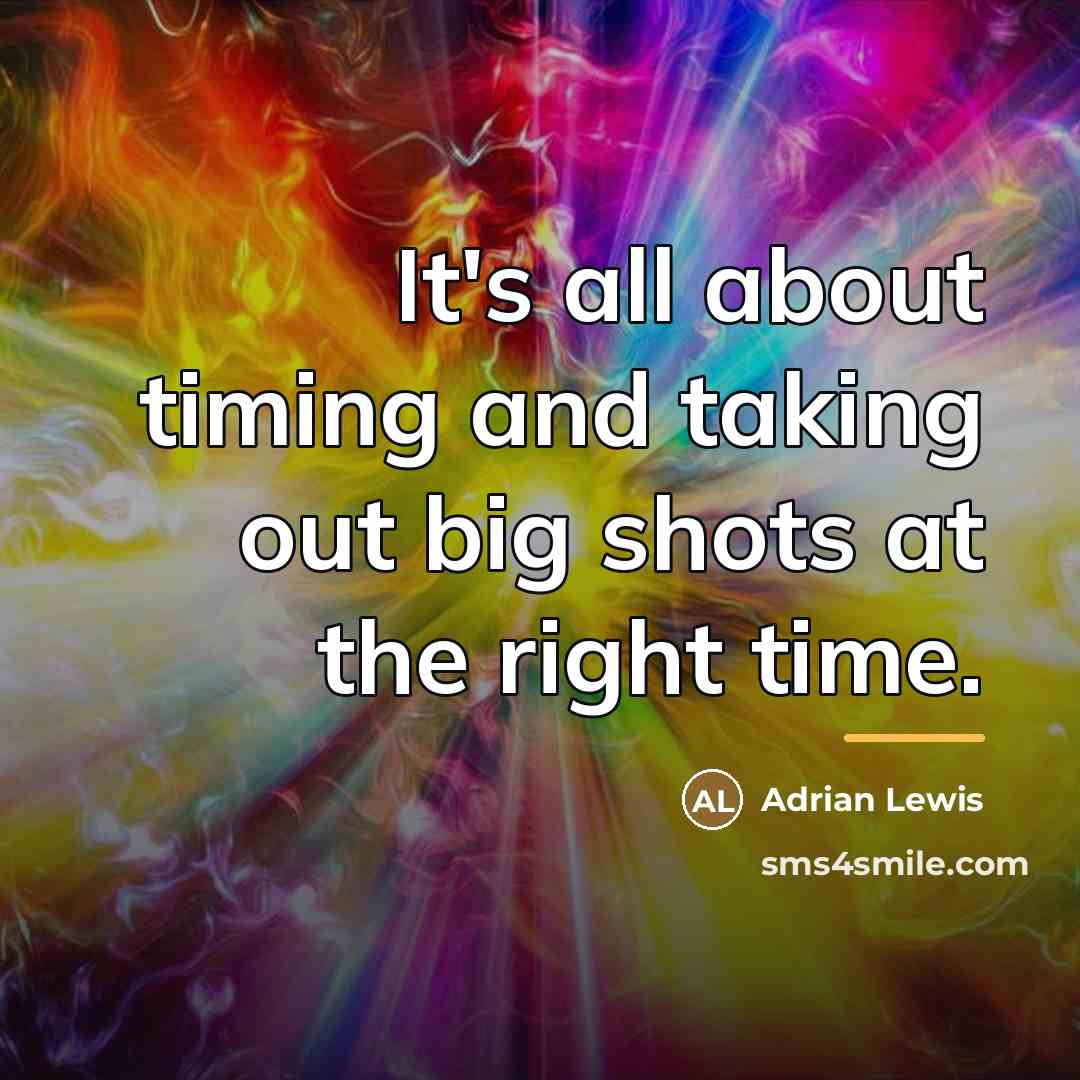 “It's all about timing and taking out big shots at…” quote by Adrian Lewis