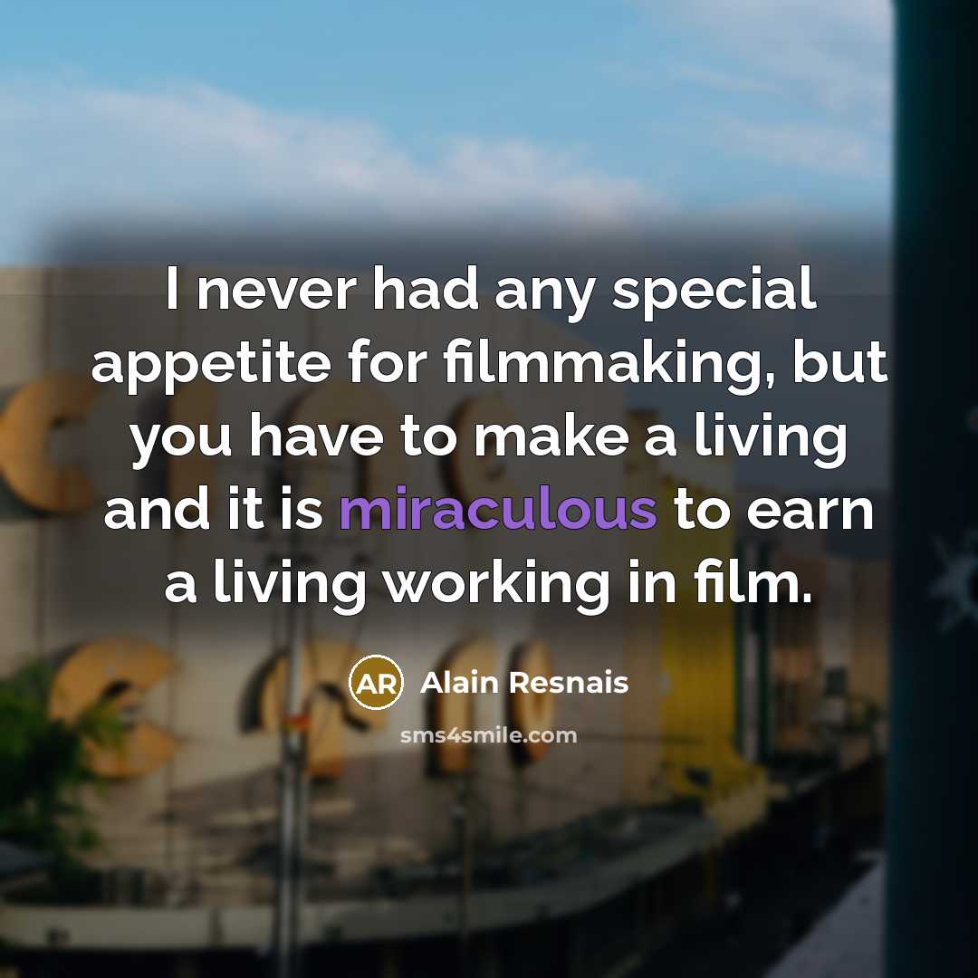“I never had any special appetite for filmmaking, but you…” quote by Alain Resnais