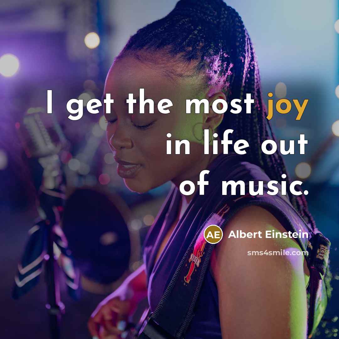 “I get the most joy in life out of music.…” quote by Albert Einstein