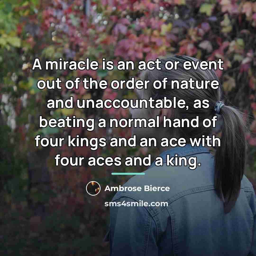 “A miracle is an act or event out of the…” quote by Ambrose Bierce