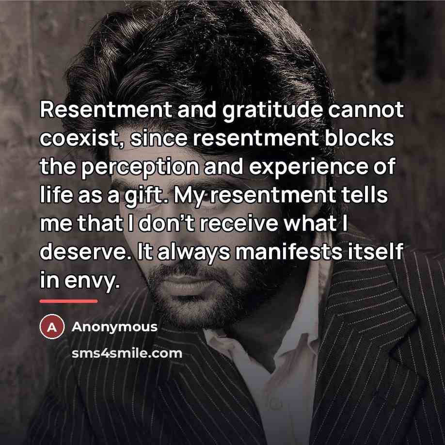 “Resentment and gratitude cannot coexist, since resentment blocks the perception…” quote by Anonymous