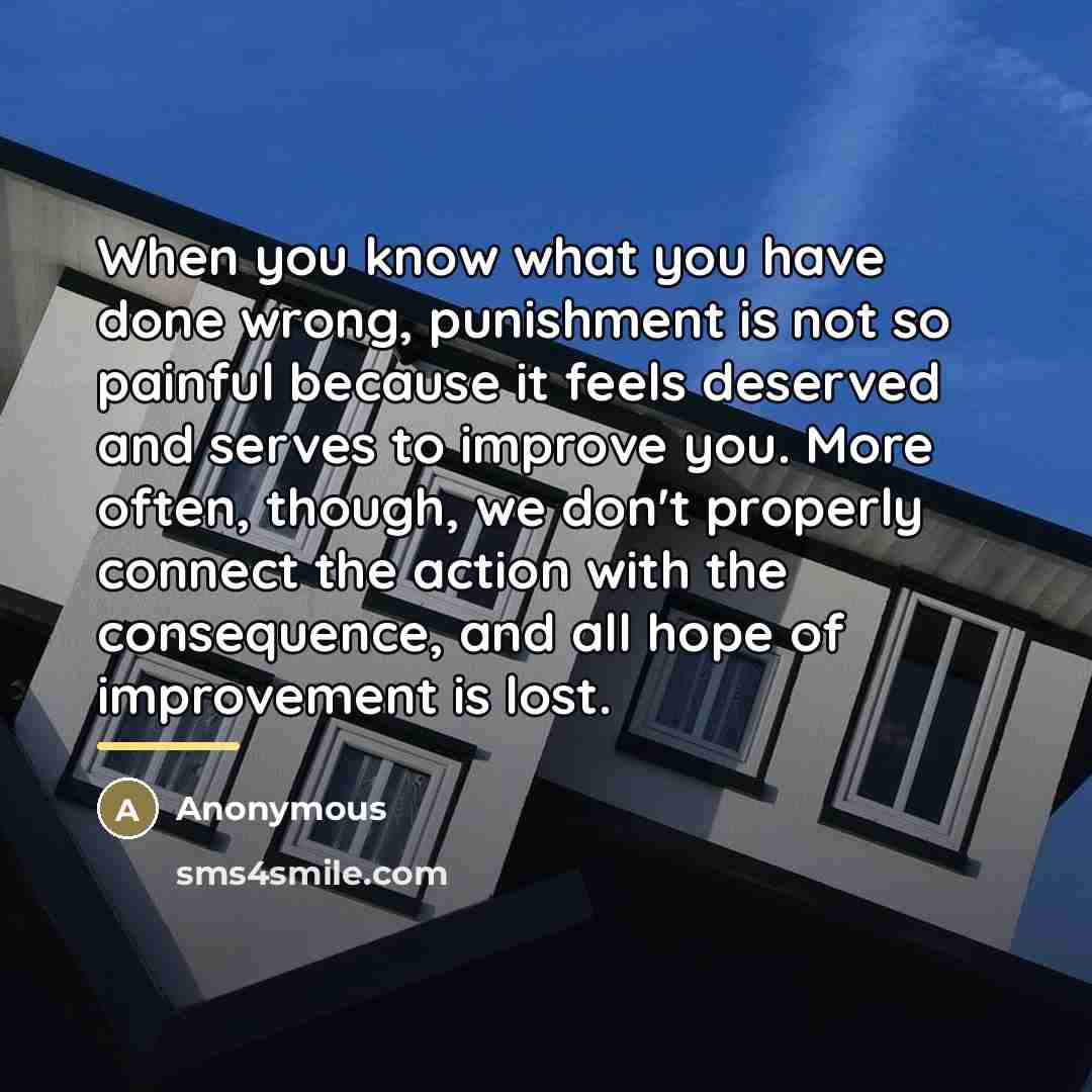 “When you know what you have done wrong, punishment is…” quote by Anonymous