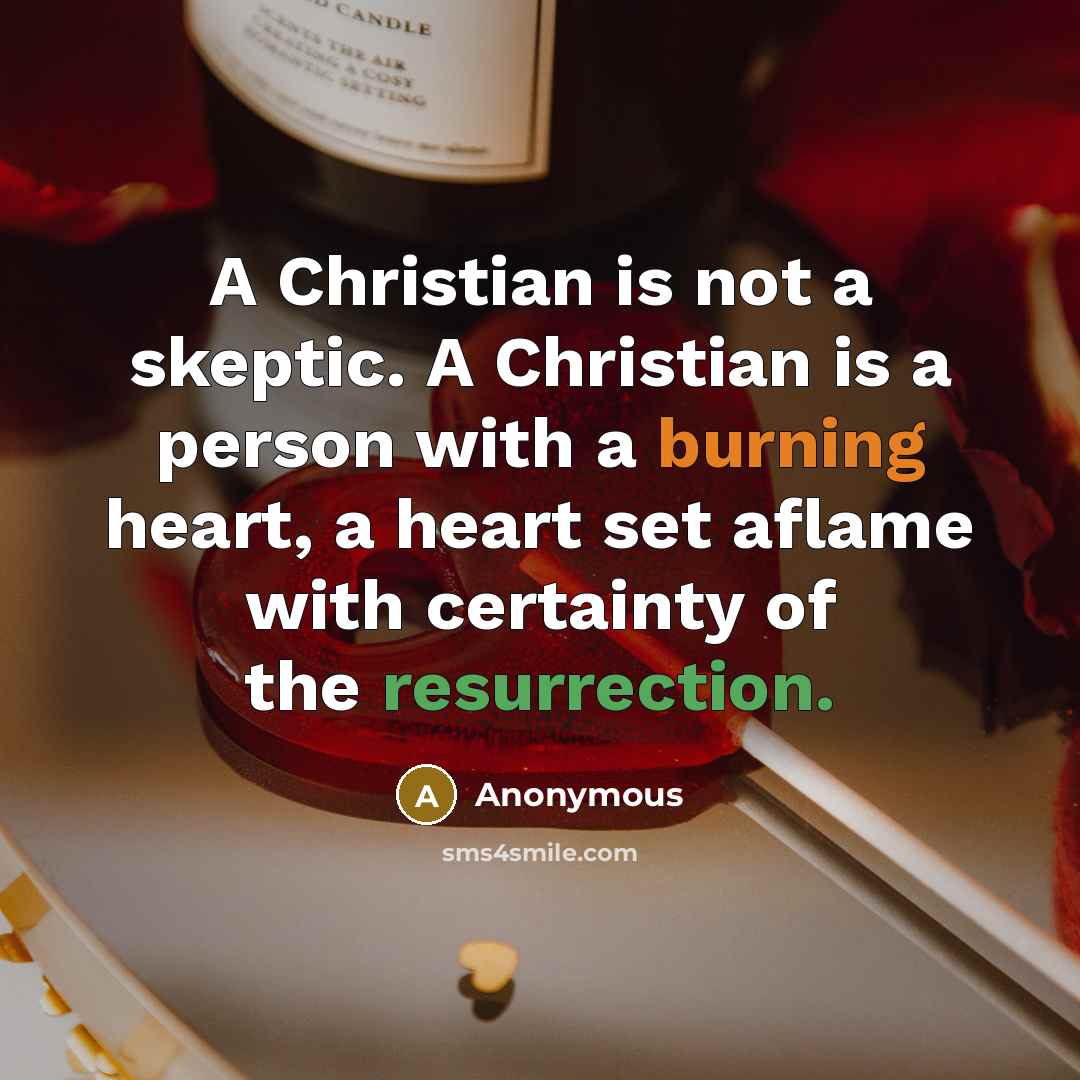 “A Christian is not a skeptic. A Christian is a…” quote by Anonymous